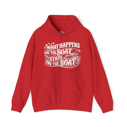 What Happens on the Boat, Stays on the Boat - Cotton/Poly Blend Hoodie - 7 Color Choices