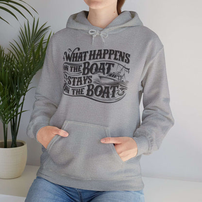 What Happens on the Boat, Stays on the Boat - Cotton/Poly Blend Hoodie - 7 Color Choices