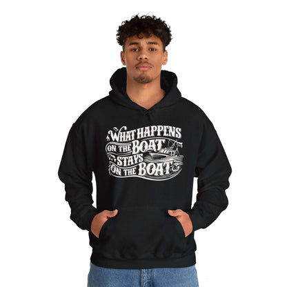 What Happens on the Boat, Stays on the Boat - Cotton/Poly Blend Hoodie - 7 Color Choices