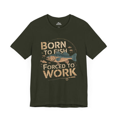 Born to Fish, Forced to Work - T-Shirt