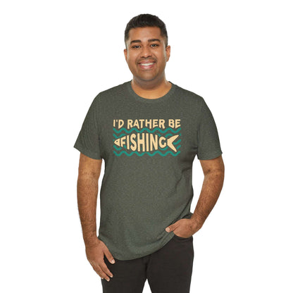 I'd Rather Be Fishing T-Shirt