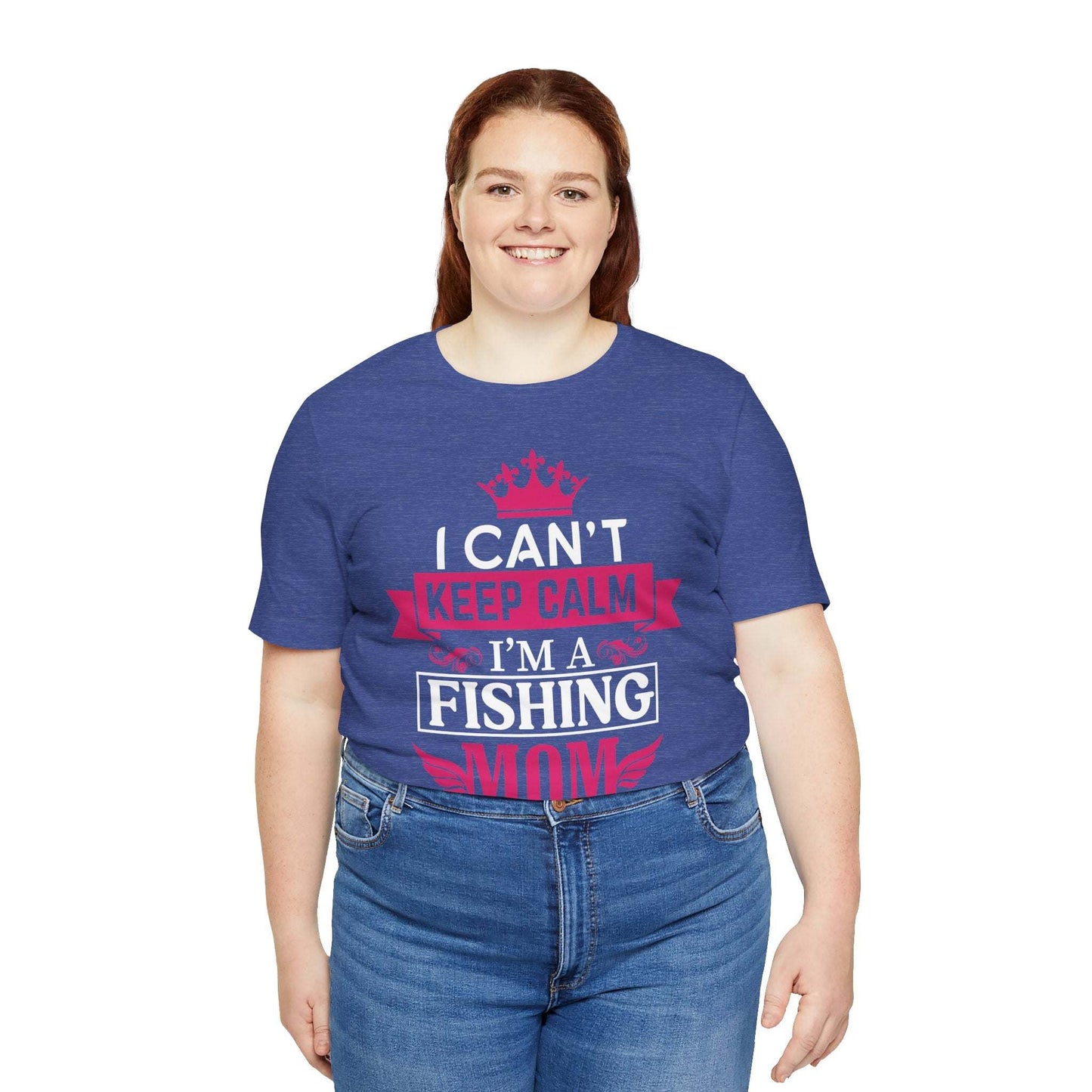 I Can't Keep Calm Fishing Mom T-Shirt