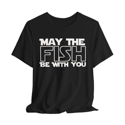 May the Fish be With You (Text Only) T-Shirt