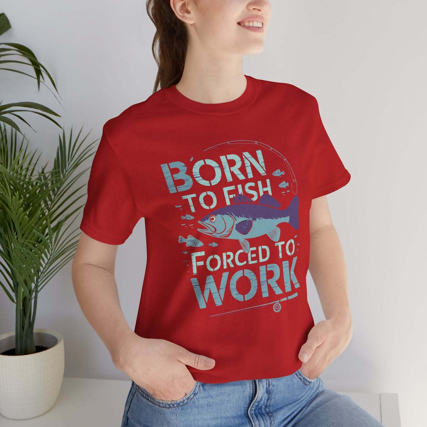 Born to Fish, Forced to Work - T-Shirt